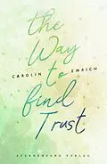 E-Book (epub) The way to find trust: Lara & Ben von Carolin Emrich