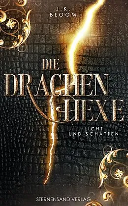 E-Book (epub) Die Drachenhexe (Band 1): Licht und Schatten von J. K. Bloom