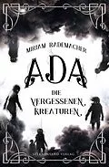 E-Book (epub) Ada (Band 1): Die vergessenen Kreaturen von Miriam Rademacher