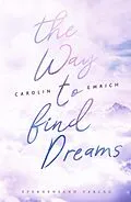 E-Book (epub) The way to find dreams: Sina &amp; Aaron von Carolin Emrich