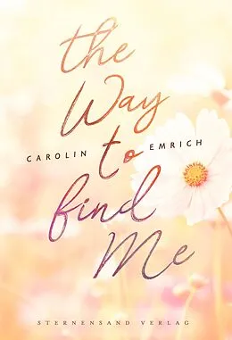 E-Book (epub) The way to find me: Sophie &amp; Marc von Carolin Emrich