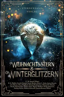 E-Book (epub) Weihnachtsstern &amp; Winterglitzern (Anthologie) von C. M. Spoerri, B. E. Pfeiffer, Carolin Emrich