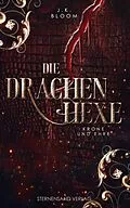 E-Book (epub) Die Drachenhexe (Band 2): Krone und Ehre von J. K. Bloom