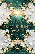 E-Book (epub) Märchenhaft-Trilogie (Band 1): Märchenhaft erwählt von Maya Shepherd
