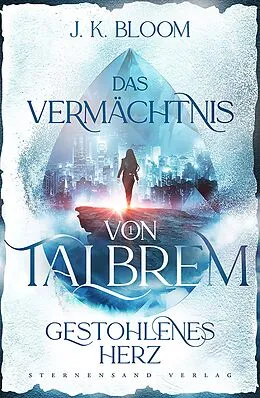 E-Book (epub) Das Vermächtnis von Talbrem (Band 1): Gestohlenes Herz von J. K. Bloom
