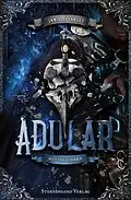 E-Book (epub) Adular (Band 3): Glut und Scherben von Jamie L. Farley