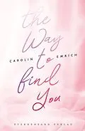 E-Book (epub) The way to find you: Lena &amp; Jonas von Carolin Emrich