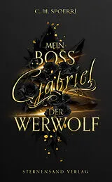 Kartonierter Einband Gabriel: Mein Boss, der Werwolf von C. M. Spoerri