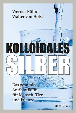 Fester Einband Kolloidales Silber von Werner Kühni, Walter von Holst