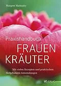 E-Book (epub) Praxishandbuch Frauenkräuter - eBook von Margret Madejsky