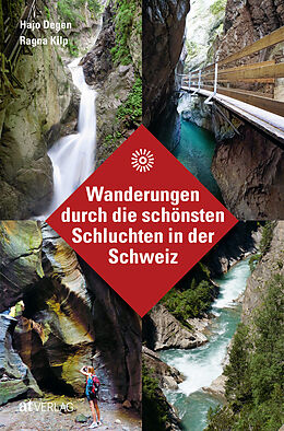 Fester Einband Wanderungen durch die schönsten Schluchten in der Schweiz von Hans Joachim Degen, Ragna Kilp