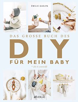 Fester Einband Das grosse Buch des DIY für mein Baby von Émilie Guelpa
