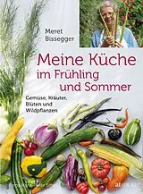 Fester Einband Meine Küche im Frühling und Sommer von Meret Bissegger
