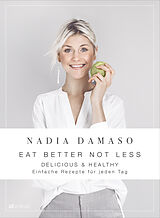 Fester Einband EAT BETTER NOT LESS - delicious &amp; healthy von Nadia Damaso