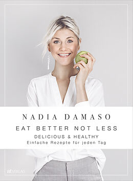 Livre Relié EAT BETTER NOT LESS - delicious &amp; healthy de Nadia Damaso
