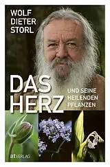Fester Einband Das Herz und seine heilenden Pflanzen von Wolf-Dieter Storl
