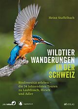 Kartonierter Einband Wildtier-Wanderungen in der Schweiz von Heinz Staffelbach