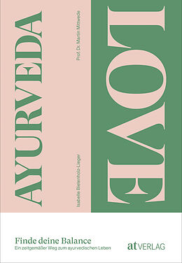 Fester Einband Ayurveda Love von Isabelle Bietenholz-Lieger, Martin Mittwede