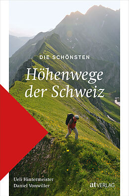 Kartonierter Einband Die schönsten Höhenwege der Schweiz von Ueli Hintermeister, Daniel Vonwiller