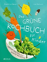 Fester Einband Das grüne Kochbuch für Kinder von Lia Carlucci, Charoline Bauer