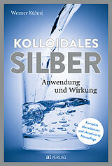 Fester Einband Kolloidales Silber von Werner Kühni