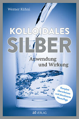 Fester Einband Kolloidales Silber von Werner Kühni