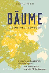 Fester Einband Bäume, die die Welt bewegen von Christian Küchli