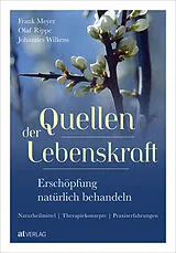 Fester Einband Quellen der Lebenskraft  Erschöpfung natürlich behandeln von Frank Meyer, Olaf Rippe, Johannes Wilkens
