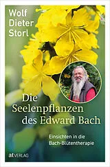 Fester Einband Die Seelenpflanzen des Edward Bach von Wolf-Dieter Storl