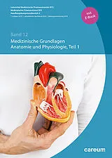 Fester Einband Band 12: Medizinische Grundlagen, Anatomie und Physiologie Teil 1 (Print mit E-Book) von 
