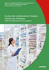 Kartonierter Einband Cahier 7 : Gestion des médicaments, Produits, Substances chimiques von Monika Gerlach, Sabina Helbing, Benedikt Jungo