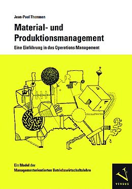 Kartonierter Einband Material- und Produktionsmanagement. Eine Einführung in das Operations Management von Jean-Paul Thommen
