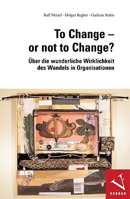 Kartonierter Einband To Change or not to Change? von Ralf Wetzel, Holger Regber, Gudrun Stahn