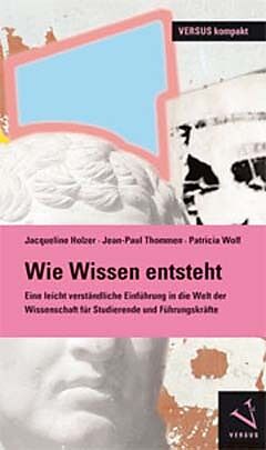Paperback Wie Wissen entsteht von Jacqueline Holzer, Jean-Paul Thommen, Patricia Wolf