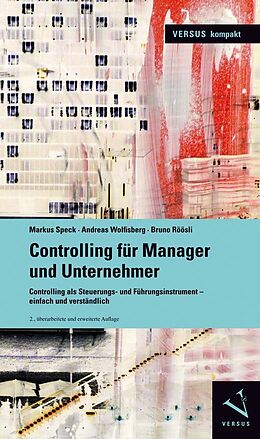 Kartonierter Einband Controlling für Manager und Unternehmer von Markus Speck, Andreas Wolfisberg, Bruno Röösli