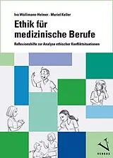 Kartonierter Einband (Kt) Ethik für medizinische Berufe von Ivo Wallimann-Helmer, Muriel Keller