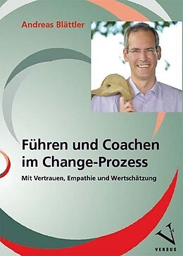 Kartonierter Einband Führen und Coachen im Change-Prozess von Andreas Blättler