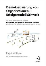 Kartonierter Einband Demokratisierung von Organisationen  Erfolgsmodell Schweiz von Ralph Höfliger