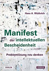 Fester Einband Manifest der intellektuellen Bescheidenheit von Hans A. Wüthrich