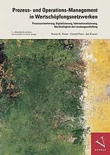 Kartonierter Einband (Kt) Prozess- und Operations-Management in Wertschöpfungsnetzwerken von Bruno R. Waser, Daniel Peter, Jan Kraner