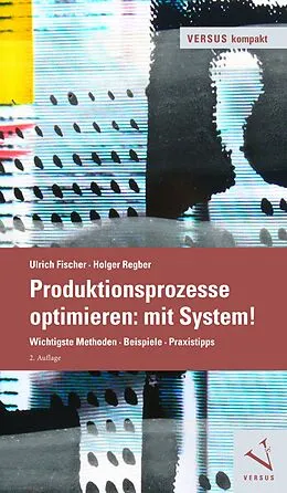 E-Book (pdf) Produktionsprozesse optimieren: mit System! von Ulrich Fischer, Holger Regber