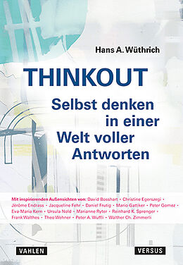 E-Book (pdf) THINKOUT  Selbst denken in einer Welt voller Antworten von Hans A. Wüthrich