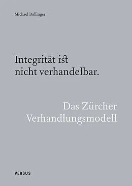 E-Book (pdf) Integrität ist nicht verhandelbar. Das Zürcher Verhandlungsmodell von Michael Bullinger