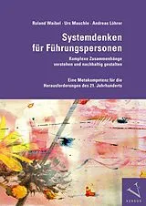 E-Book (pdf) Systemdenken für Führungspersonen: Komplexe Zusammenhänge verstehen und nachhaltig gestalten von Roland Waibel, Urs Mauchle, Andreas Löhrer