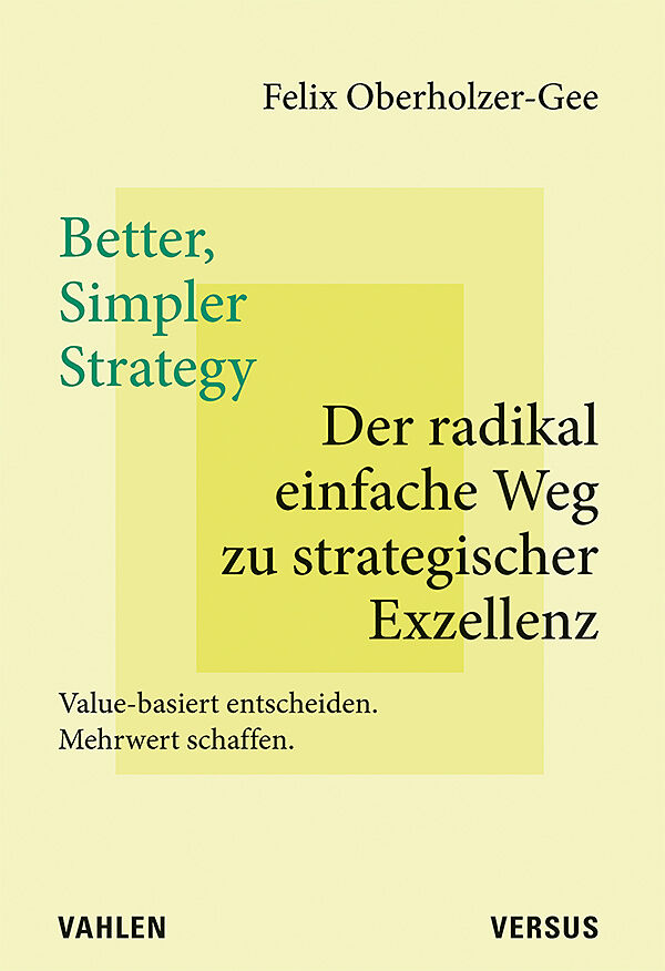 Better, Simpler Strategy  Der radikal einfache Weg zu strategischer Exzellenz