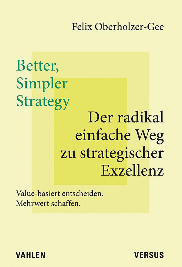 Better, Simpler Strategy  Der radikal einfache Weg zu strategischer Exzellenz