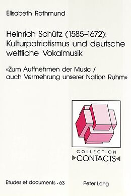 Kartonierter Einband Heinrich Schütz (1585-1672): Kulturpatriotismus und deutsche weltliche Vokalmusik von Elisabeth Rothmund