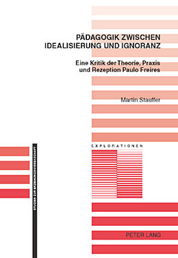 Kartonierter Einband Pädagogik zwischen Idealisierung und Ignoranz von Martin Stauffer