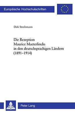 Kartonierter Einband Die Rezeption Maurice Maeterlincks in den deutschsprachigen Ländern (1891-1914) von Dirk Strohmann