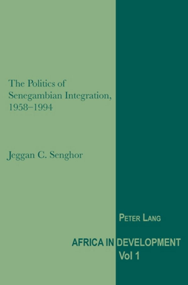The Politics of Senegambian Integration, 1958-1994